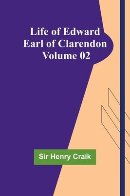 Life of Edward Earl of Clarendon - Volume 02 by Henry Craik