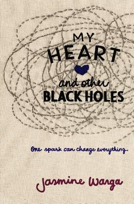 My Heart and Other Black Holes by Warga, Jasmine