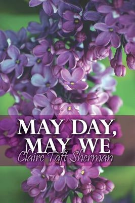 May Day, May We by Sherman, Claire Taft