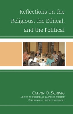 Reflections on the Religious, the Ethical, and the Political by Schrag, Calvin O.