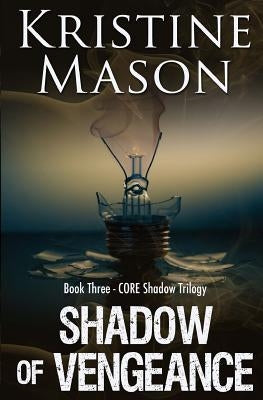 Shadow of Vengeance (Book 3 CORE Shadow Trilogy) by Mason, Kristine