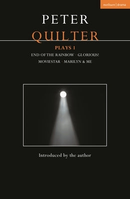 Peter Quilter Plays 1: End of the Rainbow; Glorious!; Moviestar; Marilyn & Me by Quilter, Peter