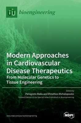 Modern Approaches in Cardiovascular Disease Therapeutics: From Molecular Genetics to Tissue Engineering by Mallis, Panagiotis