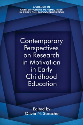 Contemporary Perspectives on Research in Motivation in Early Childhood Education by Saracho, Olivia N.