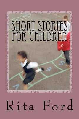 Short Stories For Children by Ford, Rita