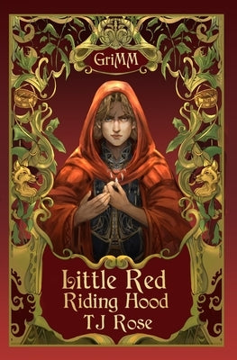 Little Red Riding Hood: An MM Romance Fairytale Retelling by Rose, Tj