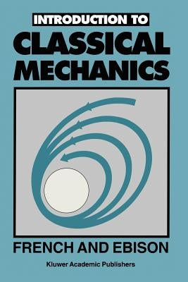 Introduction to Classical Mechanics by French, A. J.