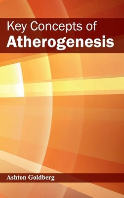 Key Concepts of Atherogenesis by Goldberg, Ashton