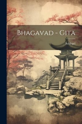 Bhagavad - Gita by Schlegel