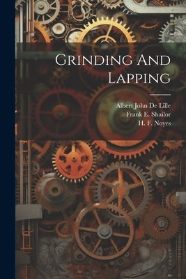 Grinding And Lapping by Kylin, Oskar