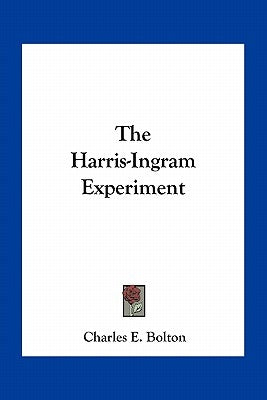 The Harris-Ingram Experiment by Bolton, Charles E.