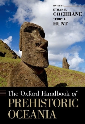 The Oxford Handbook of Prehistoric Oceania by Hunt, Terry L.