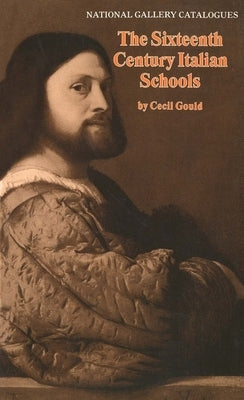 The Sixteenth-Century Italian Schools by Gould, Cecil