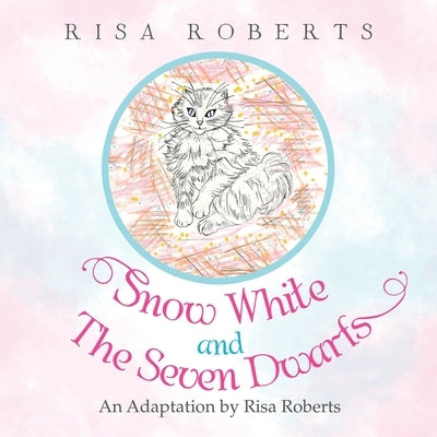 Snow White and the Seven Dwarfs: An Adaptation by Risa Roberts by Roberts, Risa