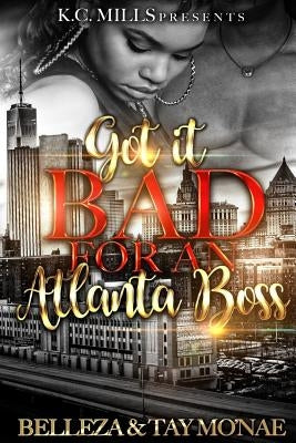 Got It Bad For An Atlanta Boss by Mo'nae, Tay