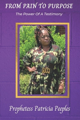 From Pain To Purpose by Peeples, Patricia