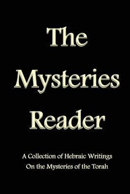 The Mysteries Reader: A Collection of Hebraic Writings on the Mysteries of the Torah by Pidgeon, Stephen
