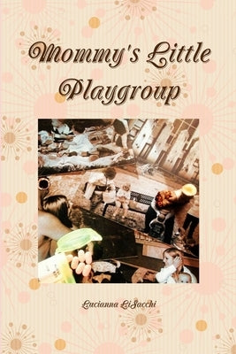 Mommy's Little Playgroup by Lisacchi, Lucianna