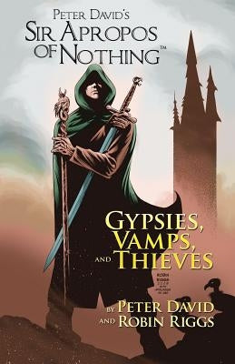 Sir Apropos Of Nothing: Gypsies, Vamps, & Thieves by David, Peter