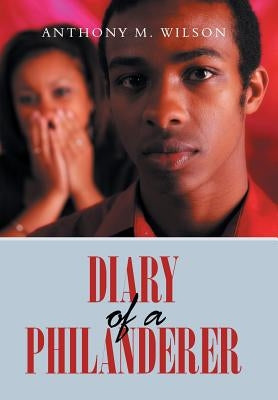 Diary of a Philanderer by Wilson, Anthony M.