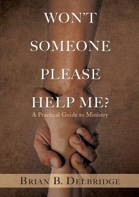 Won't Someone Please Help Me? by Delbridge, Brian B.