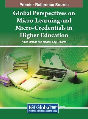 Global Perspectives on Micro-Learning and Micro-Credentials in Higher Education by Omona, Kizito