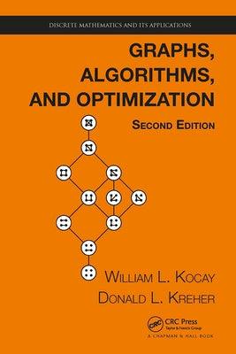Graphs, Algorithms, and Optimization by Kocay, William