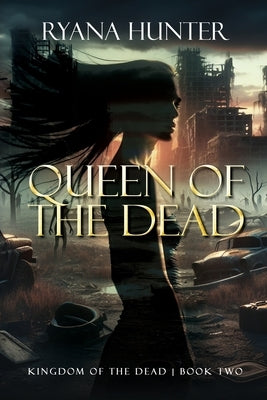 Queen of the Dead: A Zombie Romance by Hunter, Ryana