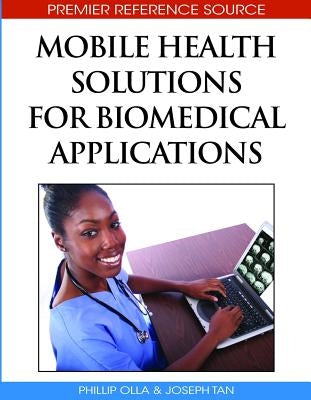 Mobile Health Solutions for Biomedical Applications by Olla, Phillip