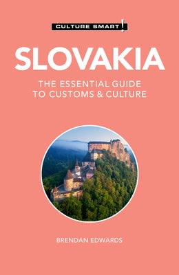 Slovakia - Culture Smart!: The Essential Guide to Customs & Culture by Edwards, Brendan