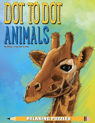 Dot to Dot Animals Relaxing Puzzles by Dot-To-Dots, Dottie's Crazy