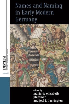 Names and Naming in Early Modern Germany by Plummer, Marjorie Elizabeth