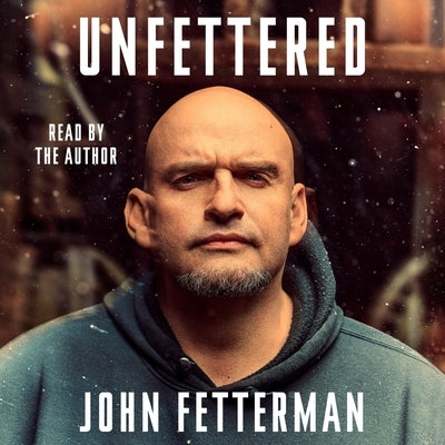 Unfettered by Fetterman, John