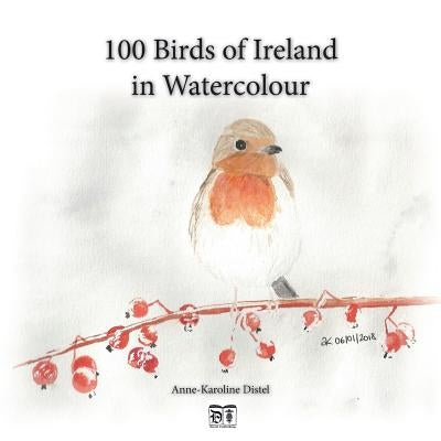 100 Birds of Ireland in Watercolour by Distel, Anne-Karoline