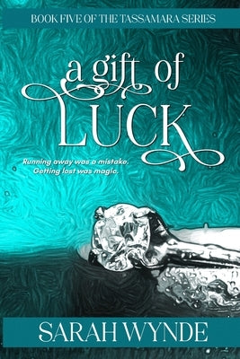 A Gift of Luck by Wynde, Sarah