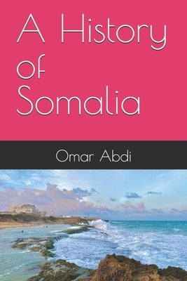 A History of Somalia by Abdi, Omar