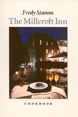 The Millcroft Inn Cookbook by Stamm, Fredy