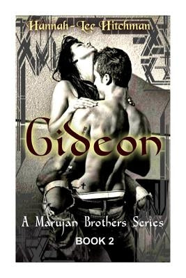 Gideon [The Marujan Brothers Series] Book Two by Hitchman, Hannah-Lee Andrianna