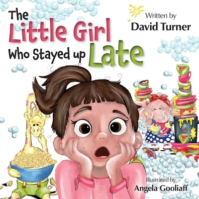 The Little Girl Who Stayed up Late by Turner, David