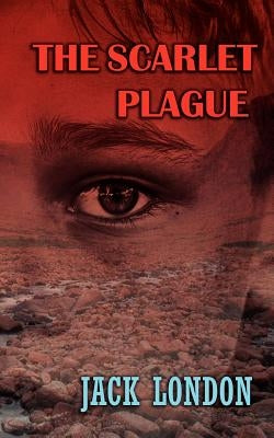 The Scarlet Plague by London, Jack