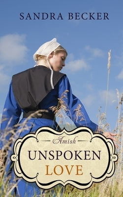 Amish Unspoken Love by Becker, Sandra