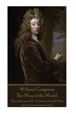 William Congreve - The Way of the World by Congreve, William