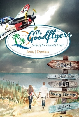 The Goodflyers: Lords of the Emerald Coast by Domina, John J.