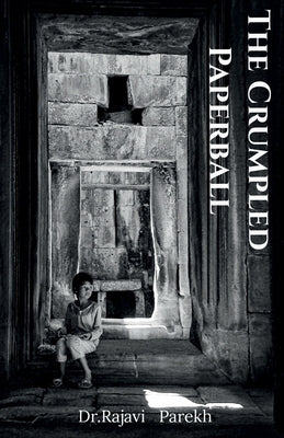 The Crumpled Paperball by Parekh, Rajavi