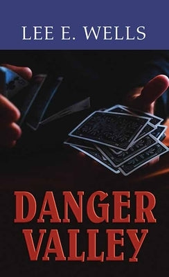 Danger Valley by Wells, Lee E.