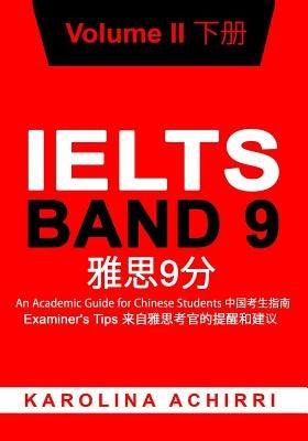 IELTS BAND 9 An Academic Guide for Chinese Students: Examiner's Tips Volume II by Dong, Daphne