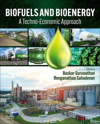 Biofuels and Bioenergy: A Techno-Economic Approach by Gurunathan, Baskar