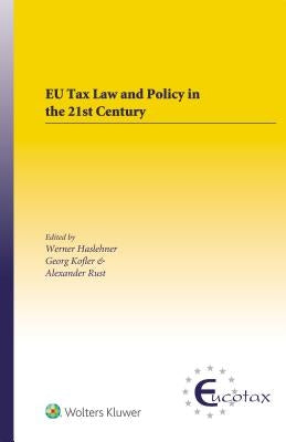 EU Tax Law and Policy in the 21st Century: Traditional and Innovative Trial Practice in a Changing World by Haslehner, Werner
