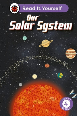 Our Solar System: Read It Yourself - Level 4 Fluent Reader by Ladybird