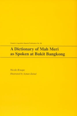 A Dictionary of Mah Meri as Spoken at Bukit Bangkong by Kruspe, Nicole